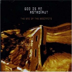 GOD IS AN ASTRONAUT-THE END OF THE BEGINNING