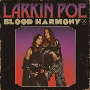 LARKIN POE-BLOOD HARMONY
