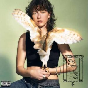 KING PRINCESS-HOLD ON BABY