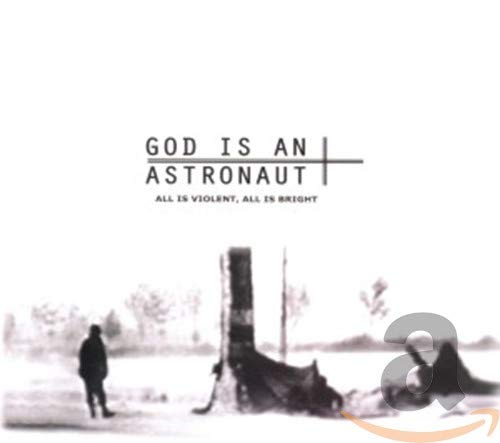 GOD IS AN ASTRONAUT-ALL IS VIOLENT. ALL IS BRIGHT