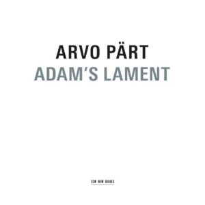 ARVO PÄRT-ADAM´S LAMENT