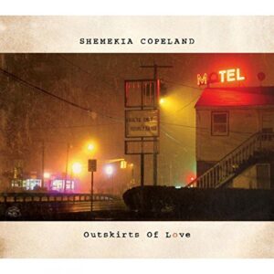 SHEMEKIA COPELAND-OUTSKIRTS OF LOVE