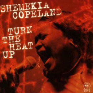 SHEMEKIA COPELAND-TURN THE HEAT UP