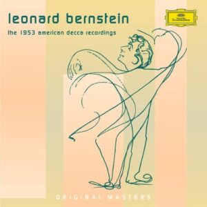 LEONARD BERNSTEIN, NEW YORK STADIUM SYMPHONY ORCHESTRA-BERNSTEIN: THE 1953 AMERICAN DECCA RECORDINGS