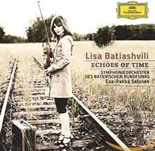 LISA BATIASHVILI, SYMPHONIEORCHESTER DES BAYERISCHEN RUNDFUNKS, ESA-PEKKA SALONEN, HÉLÈNE GRIMAUD-ECHOES OF TIME