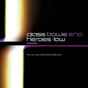 PHILIP GLASS-BOWIE & ENO MEET GLASS: HEROES/LOW SYMPHONIES