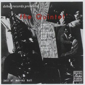 CHARLIE PARKER, THE QUINTET-JAZZ AT MASSEY HALL