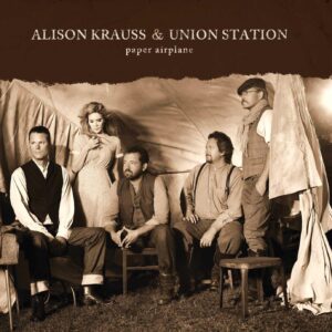 ALISON KRAUSS & UNION STATION-PAPER AIRPLANE