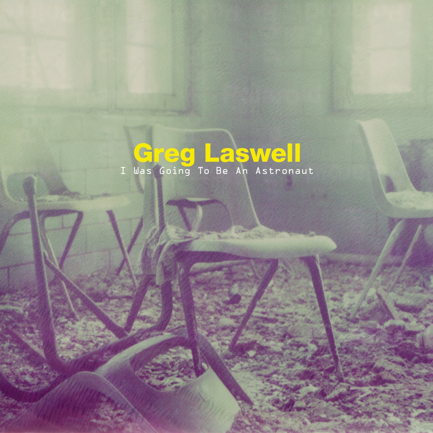 GREG LASWELL-I WAS GOING TO BE AN ASTRONAUT