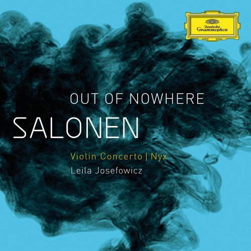 LEILA JOSEFOWICZ, FINNISH RADIO SYMPHONY ORCHESTRA, ESA-PEKKA SALONEN-SALONEN: "OUT OF NOWHERE" - VIOLIN CONCERTO (2009); NYX (2