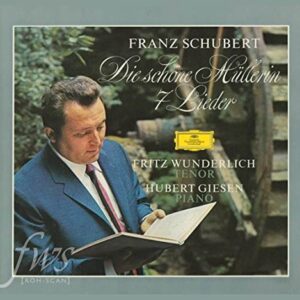 FRITZ WUNDERLICH, HUBERT GIESEN-SCHUBERT: DIE SCHÖNE MÜLLERIN, D.795; 7 LIEDER