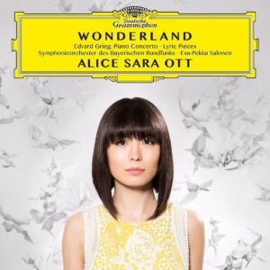 ALICE SARA OTT, SYMPHONIEORCHESTER DES BAYERISCHEN RUNDFUNKS, ESA-PEKKA SALONEN-WONDERLAND - EDVARD GRIEG: PIANO CONCERTO, LYRIC PIECES