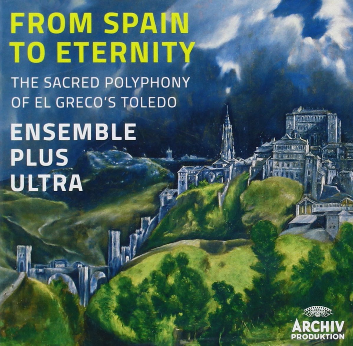 ENSEMBLE PLUS ULTRA-FROM SPAIN TO ETERNITY - THE SACRED POLYPHONY OF EL GRECO´S TOLEDO