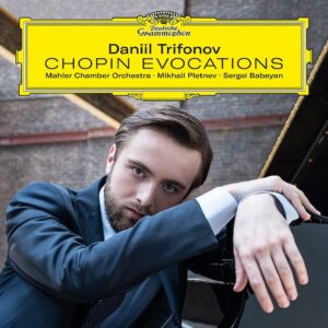 DANIIL TRIFONOV-CHOPIN EVOCATIONS