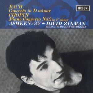 VLADIMIR ASHKENAZY, LONDON SYMPHONY ORCHESTRA, DAVID ZINMAN-CHOPIN: PIANO CONCERTO NO.2; BACH: KEYBOARD CONCERTO IN D MINOR