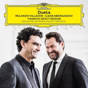 ROLANDO VILLAZÓN, ILDAR ABDRAZAKOV, ORCHESTRE MÉTROPOLITAIN, YANNICK NÉZET-SÉGUIN-DUETS