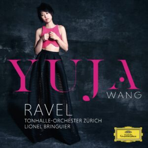 YUJA WANG, TONHALLE-ORCHESTER ZÜRICH, LIONEL BRINGUIER-RAVEL