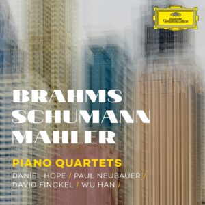 DANIEL HOPE, PAUL NEUBAUER, DAVID FINCKEL, WU HAN-PIANO QUARTETS - MAHLER, SCHUMANN, BRAHMS