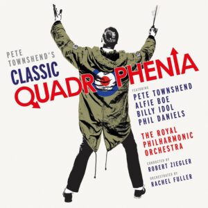 PETE TOWNSHEND, ALFIE BOE, ROYAL PHILHARMONIC ORCHESTRA, ROBERT ZIEGLER-PETE TOWNSHEND´S CLASSIC QUADROPHENIA
