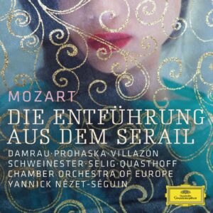 ROLANDO VILLAZÓN, CHAMBER ORCHESTRA OF EUROPE-MOZART: DIE ENTFÜHRUNG AUS DEM SERAIL