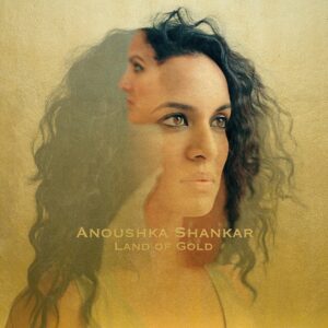 ANOUSHKA SHANKAR-LAND OF GOLD